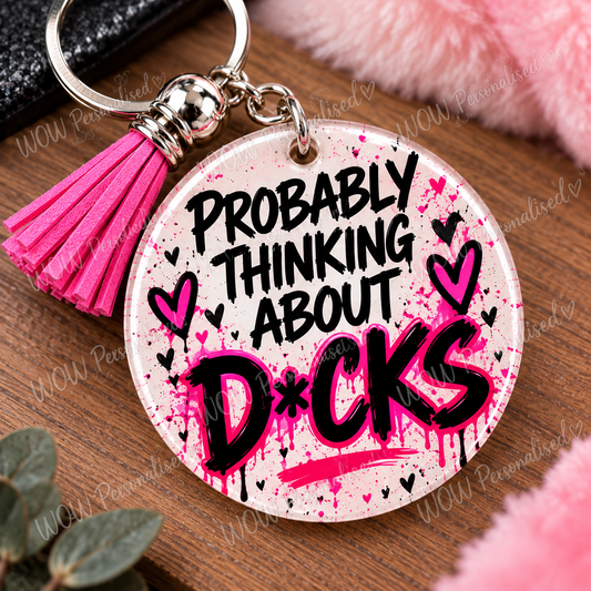 Probably Thinking About D*cks Funny Rude Keyring | 18+ Adult Novelty Gift